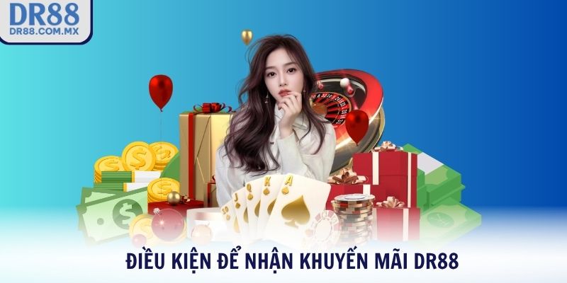 Điều kiện để nhận khuyến mãi DR88