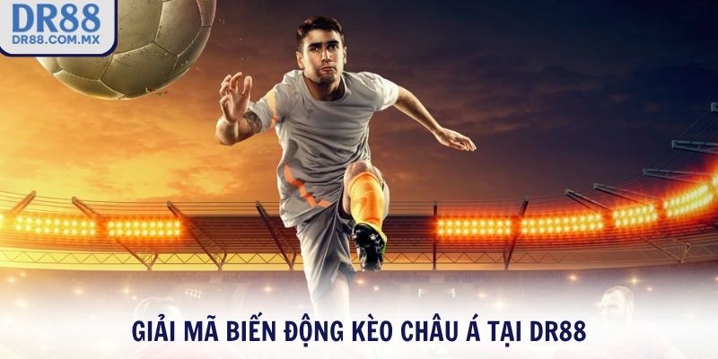 Giải mã biến động kèo Châu Á tại DR88