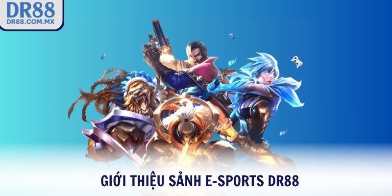 Giới thiệu sảnh E-Sports DR88