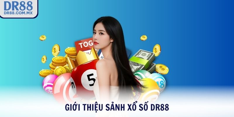 Giới thiệu sảnh xổ số DR88