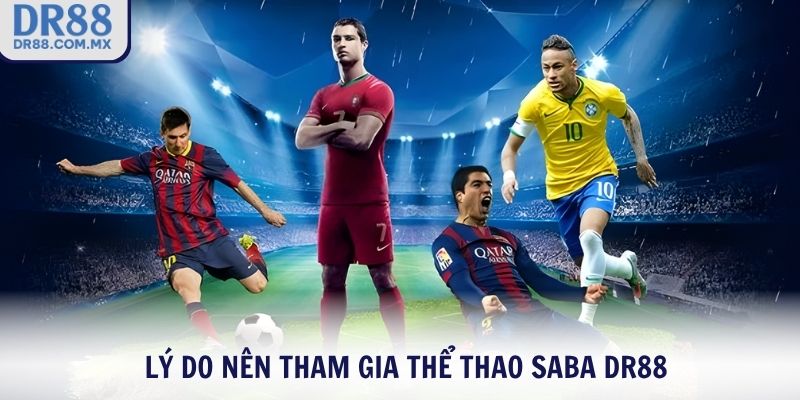 Lý do nên tham gia SABA DR88